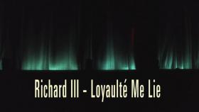 Extraits "Richard III Loyaulté me lie"